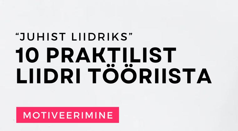 Juhist liidriks: 10 praktilist liidri tööriista